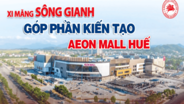 Home 38 Home Công trình sử dụng xi măng Sông Gianh: Trung tâm thương mại AEON Mall Huế - Thừa Thiên Huế